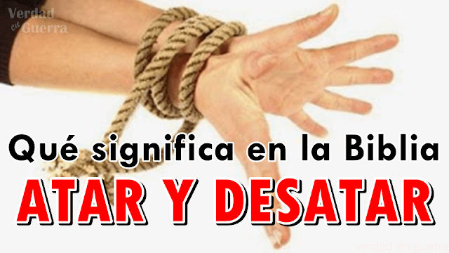 QUÉ SIGNIFICA ATAR Y DESATAR